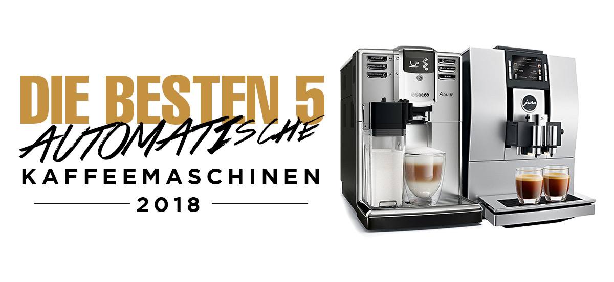 Die besten 5 Automatische Kaffeemaschinen 2018